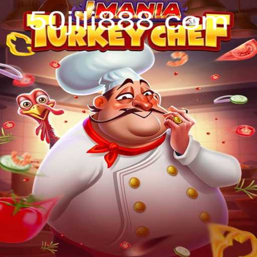 Exploring JManiaTurkeyChef: The Ultimate Culinary Adventure with 50JILI